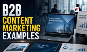 Transforming Business Strategies Through Practical B2B Content Marketing Examples That Work